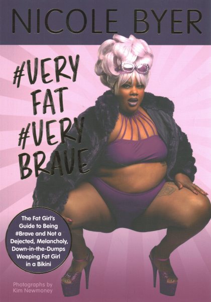 #VERYFAT #VERYBRAVE: The Fat Girl's Guide to Being #Brave and Not a Dejected, Melancholy, Down-in-the-Dumps Weeping Fat Girl in a Bikini cover