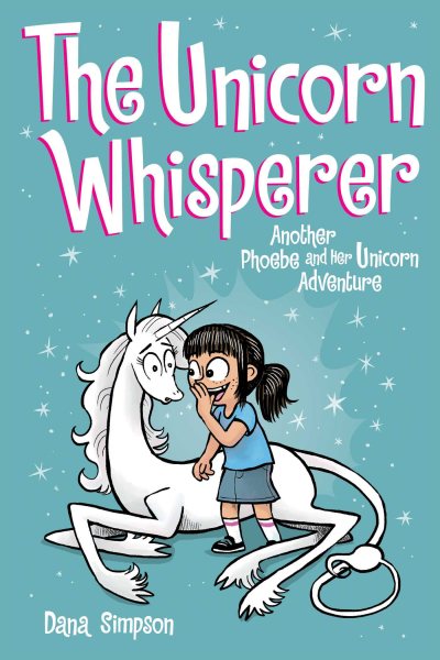 The Unicorn Whisperer: Another Phoebe and Her Unicorn Adventure (Volume 10) cover