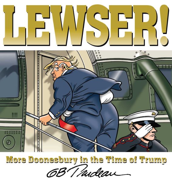 LEWSER!: More Doonesbury in the Time of Trump cover