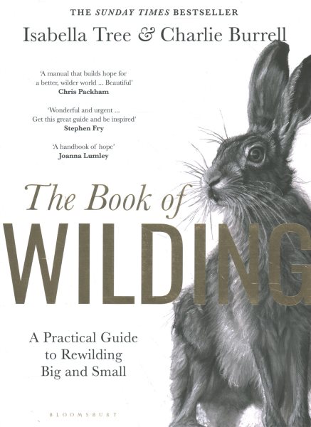 The Book of Wilding: A Practical Guide to Rewilding, Big and Small cover