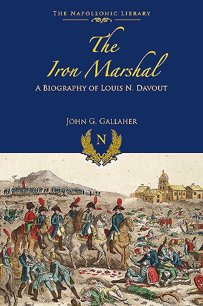The Iron Marshal: A Biography of Louis N. Davout (The Napoleonic Library) cover