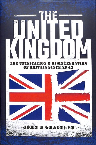 The United Kingdom: The Unification and Disintegration of Britain since AD 43 cover