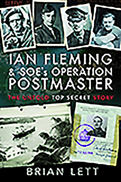 Ian Fleming and SOE's Operation POSTMASTER: The Untold Top Secret Story cover