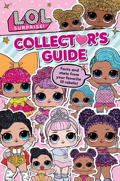 L.o.l. Surprise! Collector's Guide: Facts and Stats from Your Favorite Lil Rebels! cover