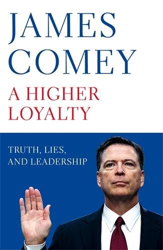 A Higher Loyalty: Truth, Lies, and Leadership cover