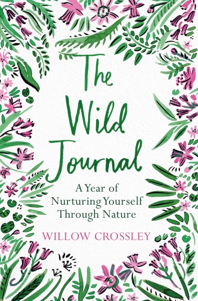 The Wild Journal: A Year of Nurturing Yourself Through Nature cover