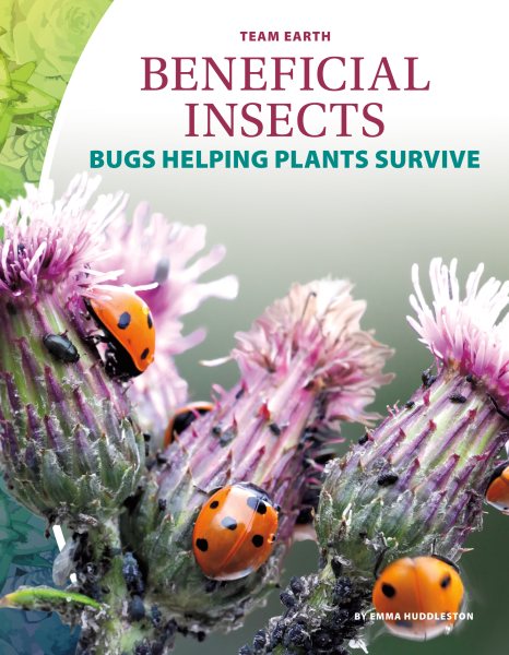 Beneficial Insects: Bugs Helping Plants Survive (Team Earth)