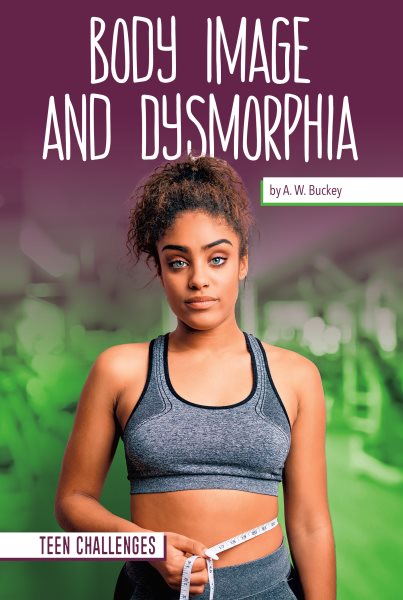 Body Image and Dysmorphia (Teen Challenges) cover