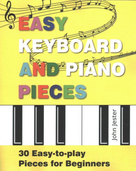 Easy Keyboard and Piano Pieces: 30 Easy-to-play Pieces for Beginners cover