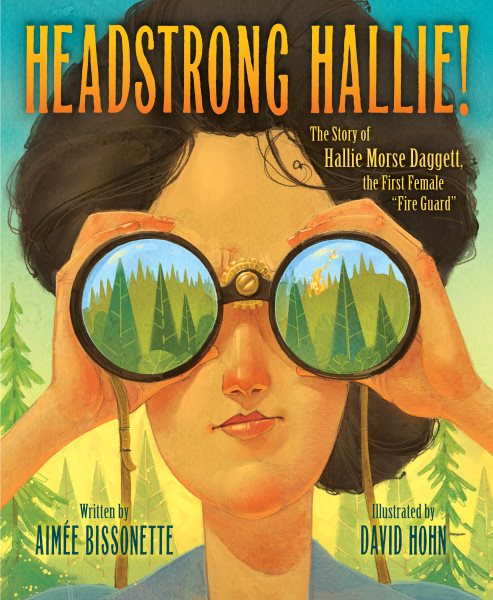 Headstrong Hallie!: The story of Hallie Morse Daggett, the First Female "Fire Guard" cover