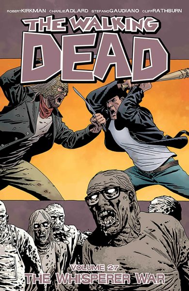 The Walking Dead Volume 27: The Whisperer War (The Walking Dead, 27) cover