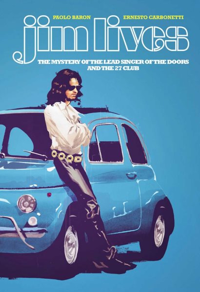 Jim Lives: The Mystery of the Lead Singer of The Doors and the 27 Club cover