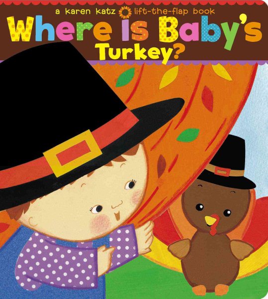 Where Is Baby's Turkey?: A Karen Katz Lift-the-Flap Book (Karen Katz Lift-the-Flap Books) cover