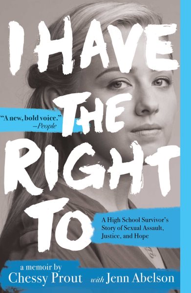 I Have the Right To: A High School Survivor's Story of Sexual Assault, Justice, and Hope cover