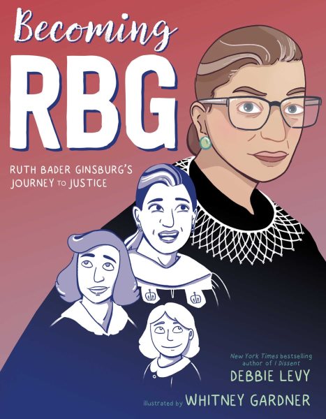 Becoming RBG: Ruth Bader Ginsburg's Journey to Justice cover