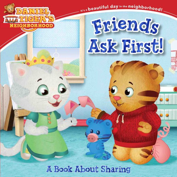 Friends Ask First!: A Book About Sharing (Daniel Tiger's Neighborhood) cover
