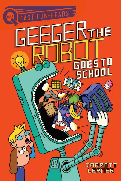 Geeger the Robot Goes to School: Geeger the Robot (QUIX) cover