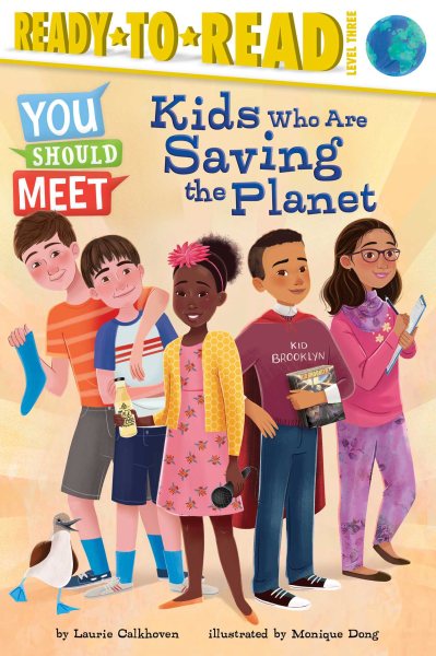 Kids Who Are Saving the Planet: Ready-to-Read Level 3 (You Should Meet) cover
