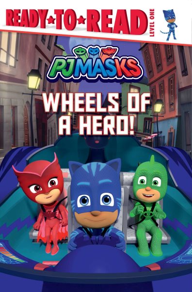 Wheels of a Hero!: Ready-to-Read Level 1 (PJ Masks) cover