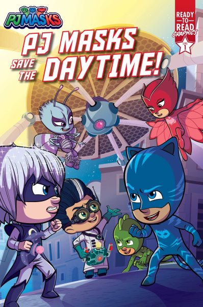 PJ Masks Save the Daytime!: Ready-to-Read Graphics Level 1 cover