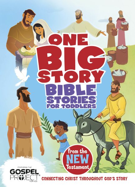 Bible Stories for Toddlers from the New Testament: Connecting Christ Throughout God's Story (One Big Story) cover