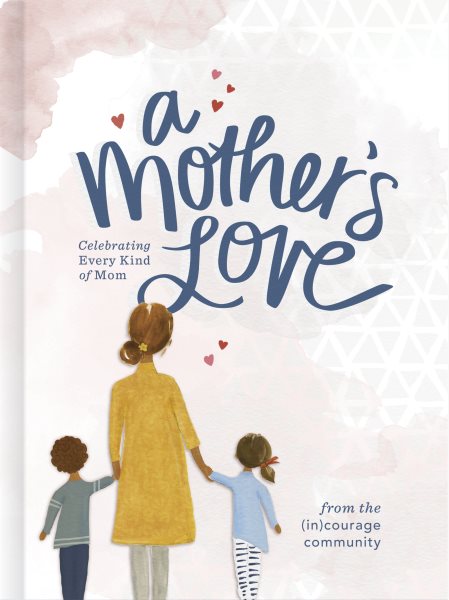 A Mother’s Love: Celebrating Every Kind of Mom cover