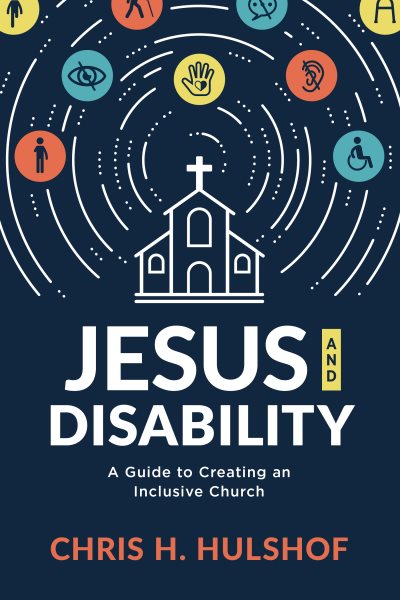 Jesus and Disability: A Guide to Creating an Inclusive Church cover