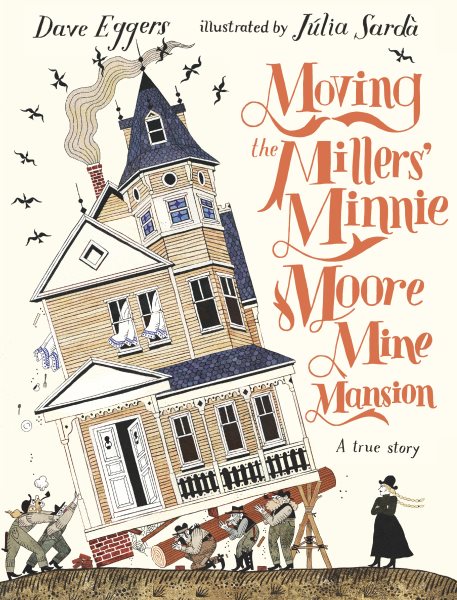 Moving the Millers' Minnie Moore Mine Mansion: A True Story cover