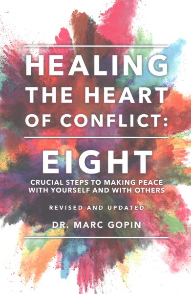 Healing the Heart of Conflict: Eight Crucial Steps to Making Peace with Yourself and with Others Revised and Updated cover
