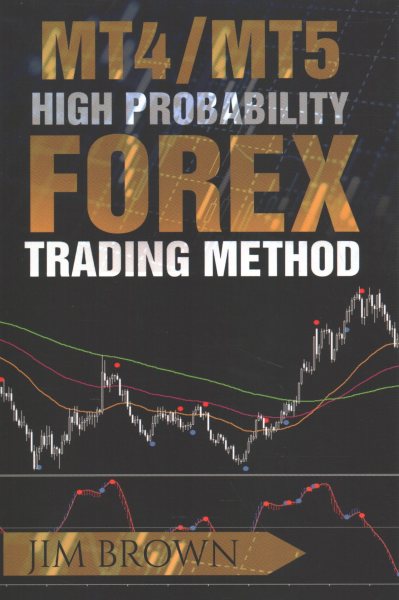 MT4/MT5 High Probability Forex Trading Method (Forex, Forex Trading System, Forex Trading Strategy, Oil, Precious metals, Commodities, Stocks, Currency Trading, Bitcoin) cover