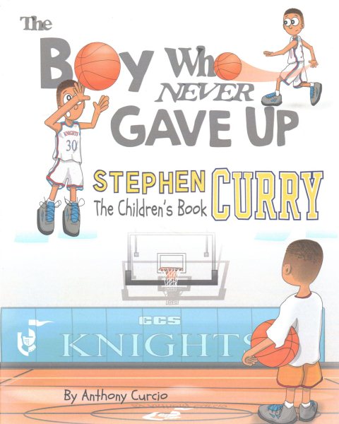 Stephen Curry: The Children's Book: The Boy Who Never Gave Up cover