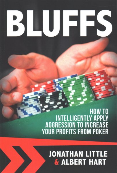 Bluffs: How to Intelligently Apply Aggression to Increase Your Profits from Poker cover