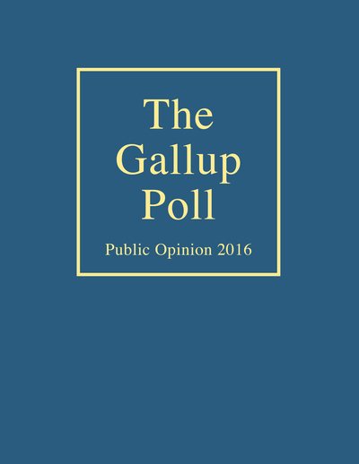 The Gallup Poll: Public Opinion 2016 (Gallup Polls Annual (rl))