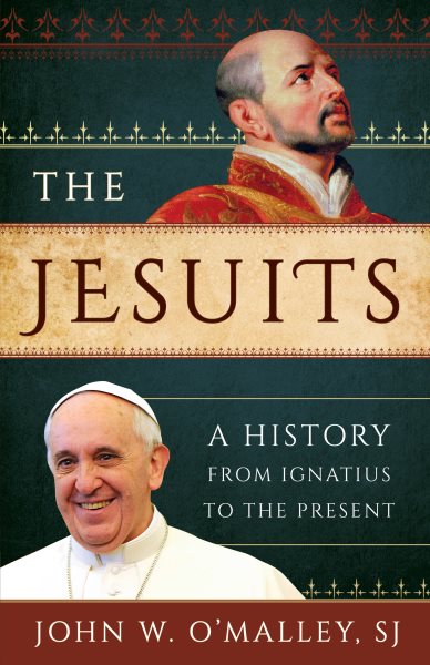 The Jesuits: A History from Ignatius to the Present cover
