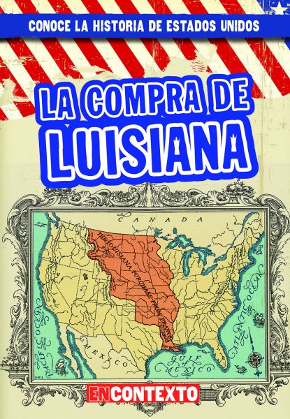 La compra de Luisiana (The Louisiana Purchase) (Conoce la historia de Estados Unidos / A Look at US History) (Spanish Edition) cover