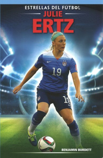 Julie Ertz (Estrellas Del Fútbol / Soccer Stars) (Spanish Edition) cover