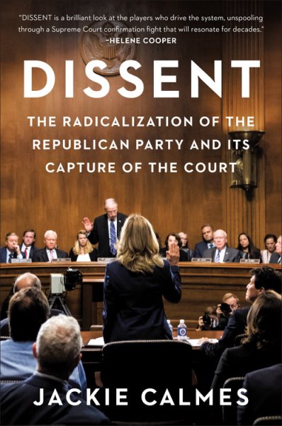 Dissent: The Radicalization of the Republican Party and Its Capture of the Court cover