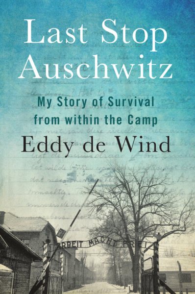 Last Stop Auschwitz: My Story of Survival from within the Camp cover