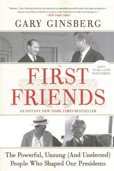 First Friends: The Powerful, Unsung (And Unelected) People Who Shaped Our Presidents cover