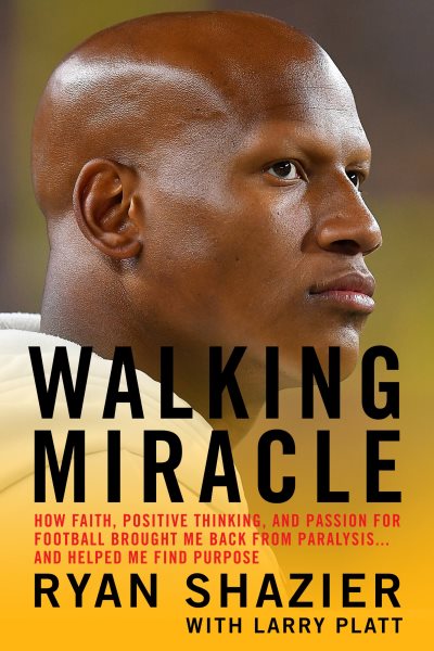 Walking Miracle: How Faith, Positive Thinking, and Passion for Football Brought Me Back from Paralysis...and Helped Me Find Purpose cover