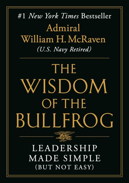 The Wisdom of the Bullfrog: Leadership Made Simple (But Not Easy) cover