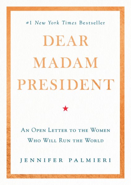 Dear Madam President: An Open Letter to the Women Who Will Run the World cover