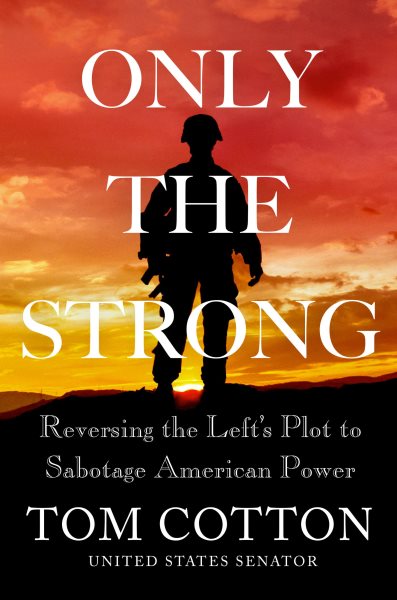 Only the Strong: Reversing the Left's Plot to Sabotage American Power cover
