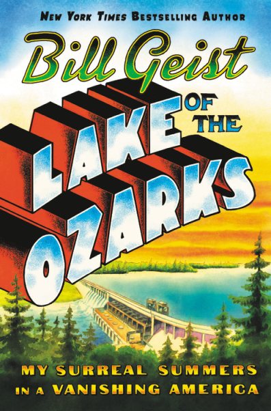 Lake of the Ozarks: My Surreal Summers in a Vanishing America cover