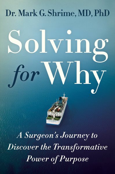 Solving for Why: A Surgeon's Journey to Discover the Transformative Power of Purpose cover
