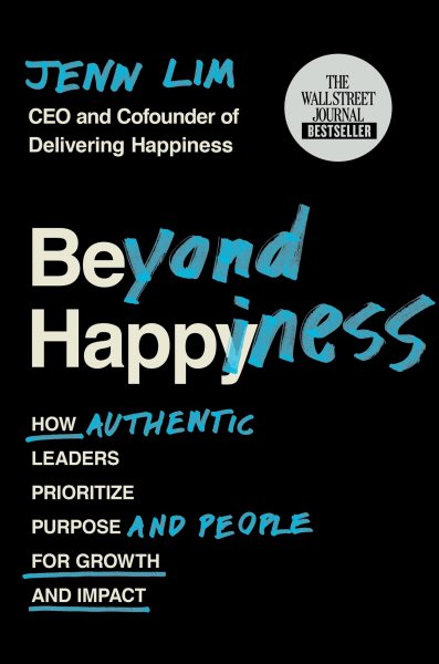 Beyond Happiness: How Authentic Leaders Prioritize Purpose and People for Growth and Impact cover