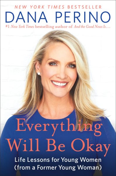 Everything Will Be Okay: Life Lessons for Young Women (from a Former Young Woman) cover