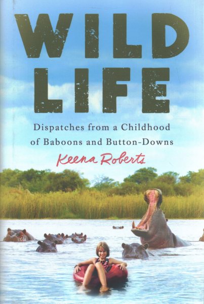 Wild Life: Dispatches from a Childhood of Baboons and Button-Downs cover
