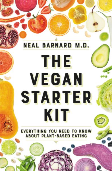 The Vegan Starter Kit: Everything You Need to Know About Plant-Based Eating cover