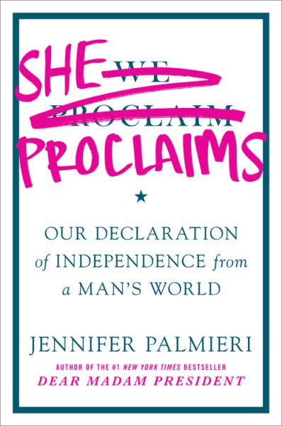 She Proclaims: Our Declaration of Independence from a Man's World cover